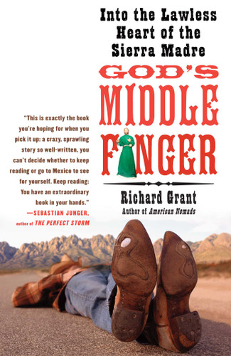 God's Middle Finger: Into the Lawless Heart of the Sierra Madre book cover by Richard Grant