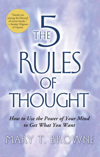The 5 Rules of Thought: How to Use the Power of Your Mind to Get What You Want book cover by Mary T. Browne
