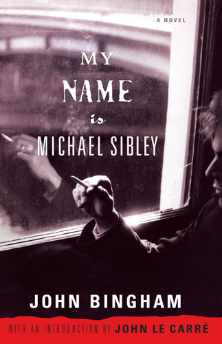 My Name is Michael Sibley: A Novel book cover by John Bingham