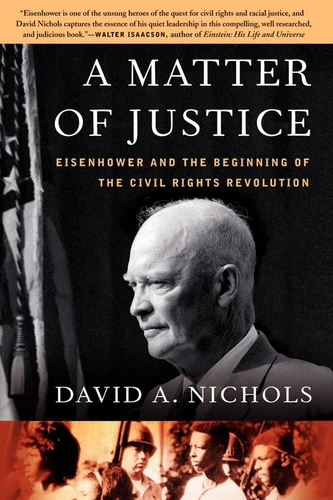 A Matter of Justice: Eisenhower and the Beginning of the Civil Rights Revolution book cover by David A. Nichols
