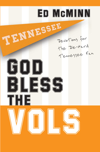 God Bless the Vols: Devotions for the Die-Hard Tennessee Fan book cover by Ed McMinn