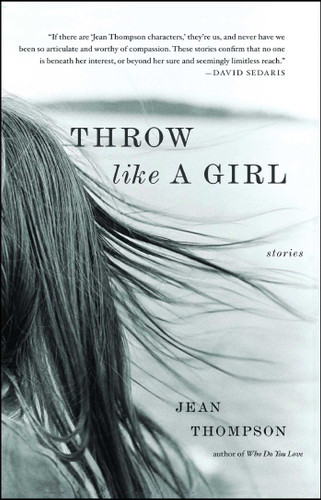 Throw Like A Girl: Stories book cover by Jean Thompson