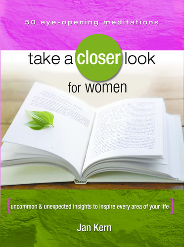 Take a Closer Look for Women: Uncommon & Unexpected Insights to Inspire Every Area of Your Life book cover by Jan Kern