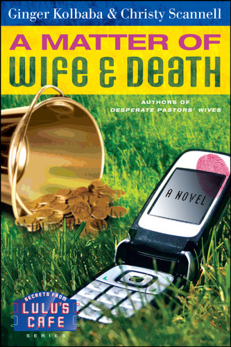 A Matter of Wife & Death (Secrets from Lulu's Cafe) book cover by Ginger Kolbaba, Christy Scannell