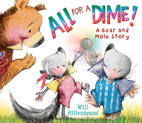All For a Dime!: A Bear and Mole Story (Bear and Mole) book cover by Will Hillenbrand