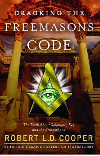 Cracking the Freemasons Code: The Truth About Solomon's Key and the Brotherhood book cover by Robert L.D. Cooper