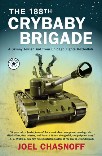 The 188th Crybaby Brigade: A Skinny Jewish Kid from Chicago Fights Hezbollah--A Memoir book cover by Joel Chasnoff