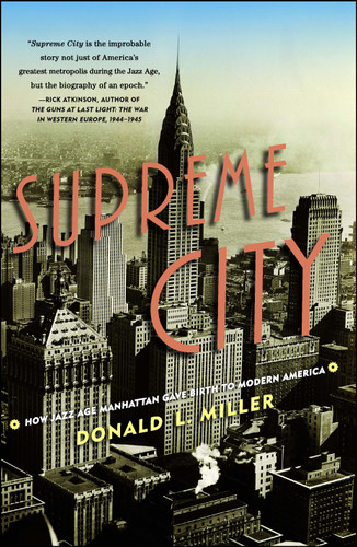 Supreme City: How Jazz Age Manhattan Gave Birth to Modern America book cover by Donald L. Miller