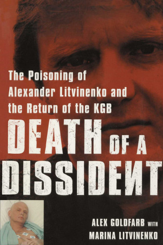 Death of a Dissident: The Poisoning of Alexander Litvinenko and the Return of the KGB book cover by Alex Goldfarb