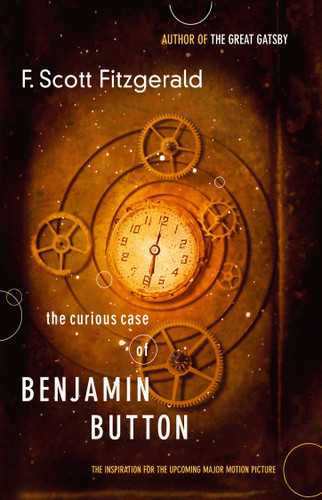 The Curious Case of Benjamin Button: The Inspiration for the Major Motion Picture book cover by F. Scott Fitzgerald