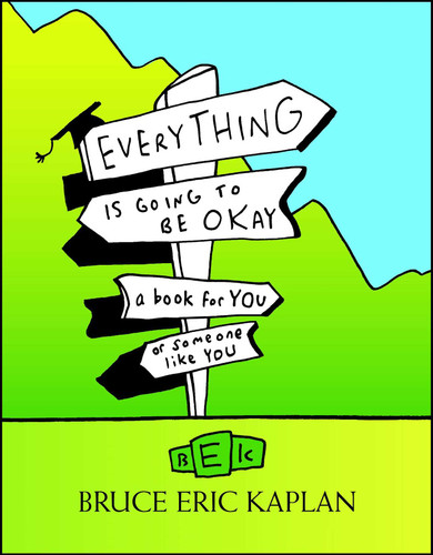 Everything Is Going to Be Okay: A Book for You or Someone Like You book cover by Bruce Eric Kaplan