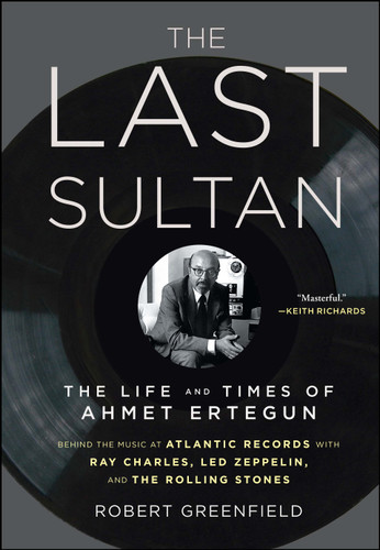 The Last Sultan: The Life and Times of Ahmet Ertegun book cover by Robert Greenfield