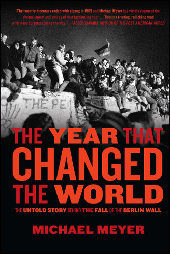 The Year that Changed the World: The Untold Story Behind the Fall of the Berlin Wall book cover by Michael Meyer