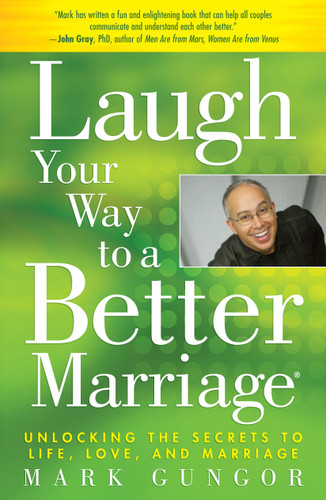Laugh Your Way to a Better Marriage: Unlocking the Secrets to Life, Love, and Marriage book cover by Mark Gungor