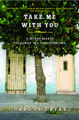 Take Me with You: A Secret Search for Family in a Forbidden Cuba book cover by Carlos Frias