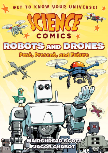 Science Comics: Robots and Drones: Past, Present, and Future (Science Comics) book cover by Mairghread Scott