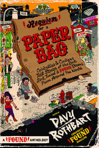 Requiem for a Paper Bag: Celebrities and Civilians Tell Stories of the Best Lost, Tossed, and Found Items from Around the World book cover by Davy Rothbart