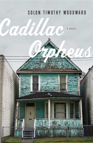 Cadillac Orpheus: A Novel book cover by Solon Timothy Woodward