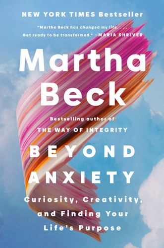 Beyond Anxiety: Curiosity, Creativity, and Finding Your Life's Purpose book cover by Martha Beck