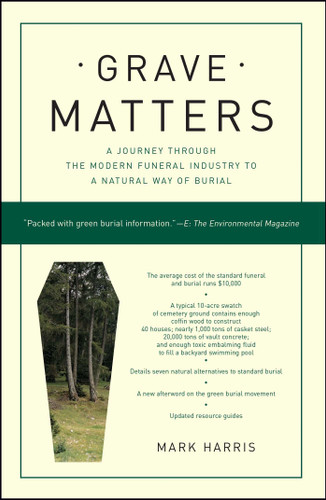 Grave Matters: A Journey Through the Modern Funeral Industry to a Natural Way of Burial book cover by Mark Harris