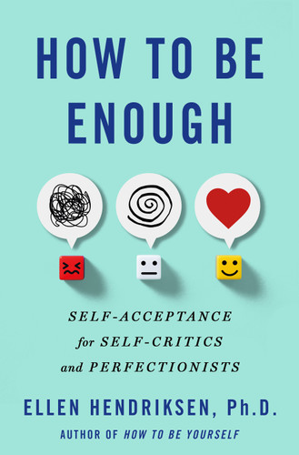 How to Be Enough: Self-Acceptance for Self-Critics and Perfectionists book cover by Ellen Hendriksen