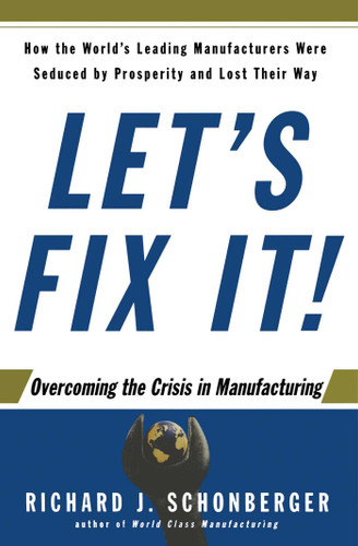 Let's Fix It!: Overcoming the Crisis in Manufacturing book cover by Richard J. Schonberger