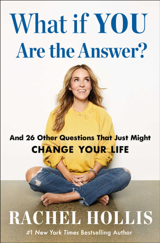 What If YOU Are the Answer?: And 26 Other Questions That Just Might Change Your Life book cover by Rachel Hollis