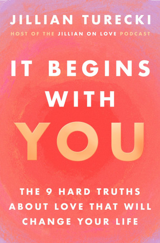 It Begins with You: The 9 Hard Truths About Love That Will Change Your Life book cover by Jillian Turecki