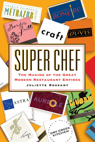Super Chef: The Making of the Great Modern Restaurant Empires book cover by Juliette Rossant