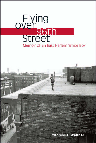 Flying over 96th Street: Memoir of an East Harlem White Boy book cover by Thomas L. Webber