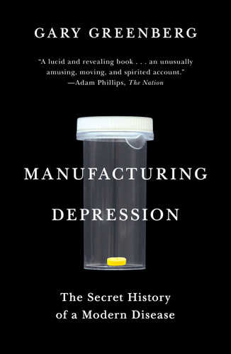 Manufacturing Depression: The Secret History of a Modern Disease book cover by Gary Greenberg
