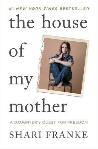 The House of My Mother: A Daughter's Quest for Freedom book cover by Shari Franke