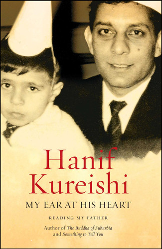 My Ear at His Heart: Reading My Father book cover by Hanif Kureishi