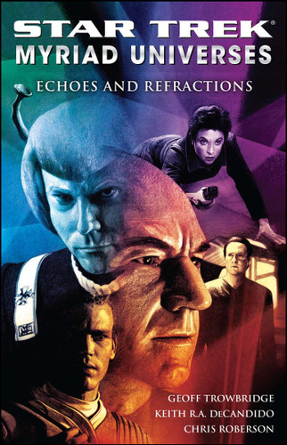 Star Trek: Myriad Universes #2: Echoes and Refractions (Star Trek) book cover by Keith R. A. Decandido, Chris Roberson, Geoff Trowbridge