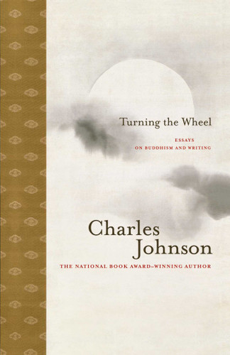 Turning the Wheel: Essays on Buddhism and Writing book cover by Charles Johnson