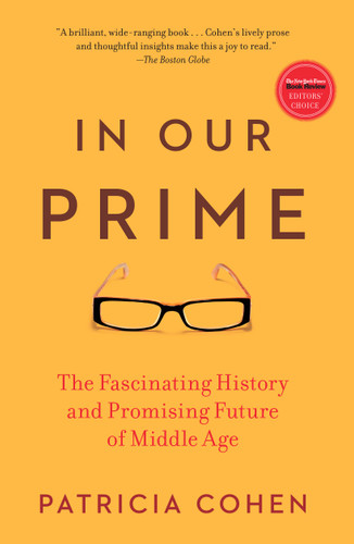 In Our Prime: The Fascinating History and Promising Future of Middle Age book cover by Patricia Cohen