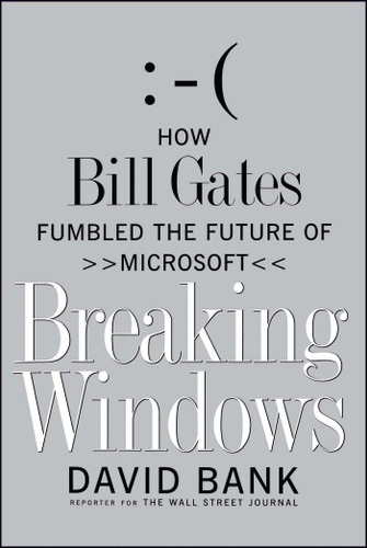 Breaking Windows: How Bill Gates Fumbled the Future of Microsoft book cover by David Bank