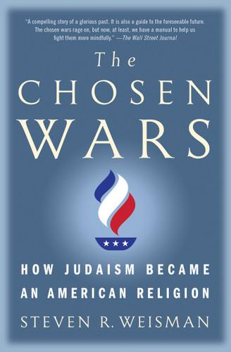 The Chosen Wars: How Judaism Became an American Religion book cover by Steven R. Weisman