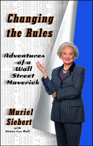 Changing the Rules: Adventures of a Wall Street Maverick book cover by Muriel Siebert