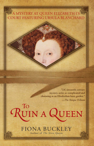 To Ruin a Queen: An Ursula Blanchard Mystery at Queen Elizabeth I's Court book cover by Fiona Buckley