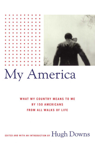 My America: What My Country Means to Me, by 150 Americans from All Walks of Life book cover by 