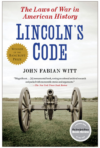 Lincoln's Code: The Laws of War in American History book cover by John Fabian Witt