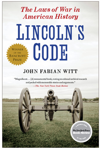 Lincoln's Code: The Laws of War in American History book cover by John Fabian Witt