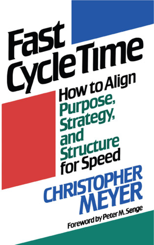Fast Cycle Time: How to Align Purpose, Strategy, and Structure for Speed book cover by Christopher Meyer