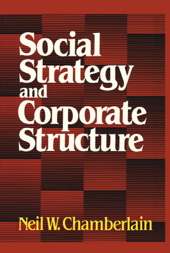 Social Strategy & Corporate Structure book cover by Neil W. Chamberlain