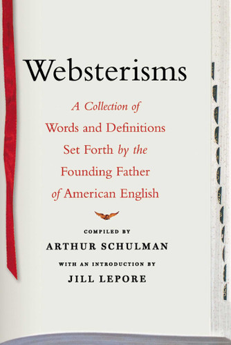 Websterisms: A Collection of Words and Definitions Set Forth by the Founding Father of American English book cover by 