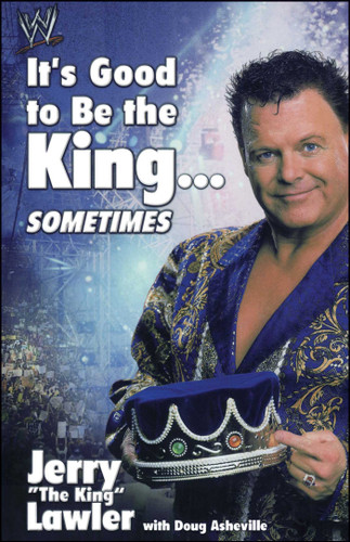 It's Good to Be the King...Sometimes book cover by Jerry Lawler