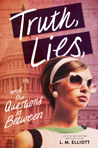 Truth, Lies, and the Questions in Between book cover by L. M. Elliott