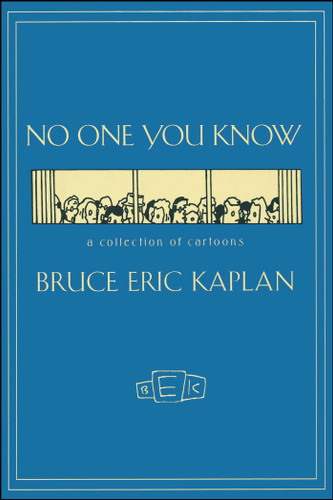 NO ONE YOU KNOW: A Collection of Cartoons book cover by Bruce Eric Kaplan