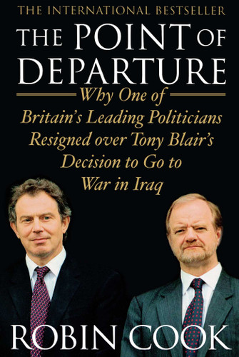 The Point of Departure: Why One of Britain's Leading Politicians Resigned over Tony Blair's Decision to Go to War in Iraq book cover by Robin Cook